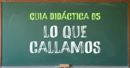 GUIA-DIDACTICA-05-LO-QUE-CALLAMOS-SECUNDARIA